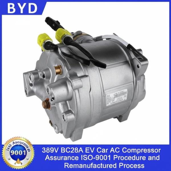 BYD 389V BC28A EV Car AC Compressor with Assurance ISO-9001 Procedure and